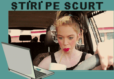 STIRI PE SCURT. FOARTE PE SCURT.SI PUTIN UMOR!!!