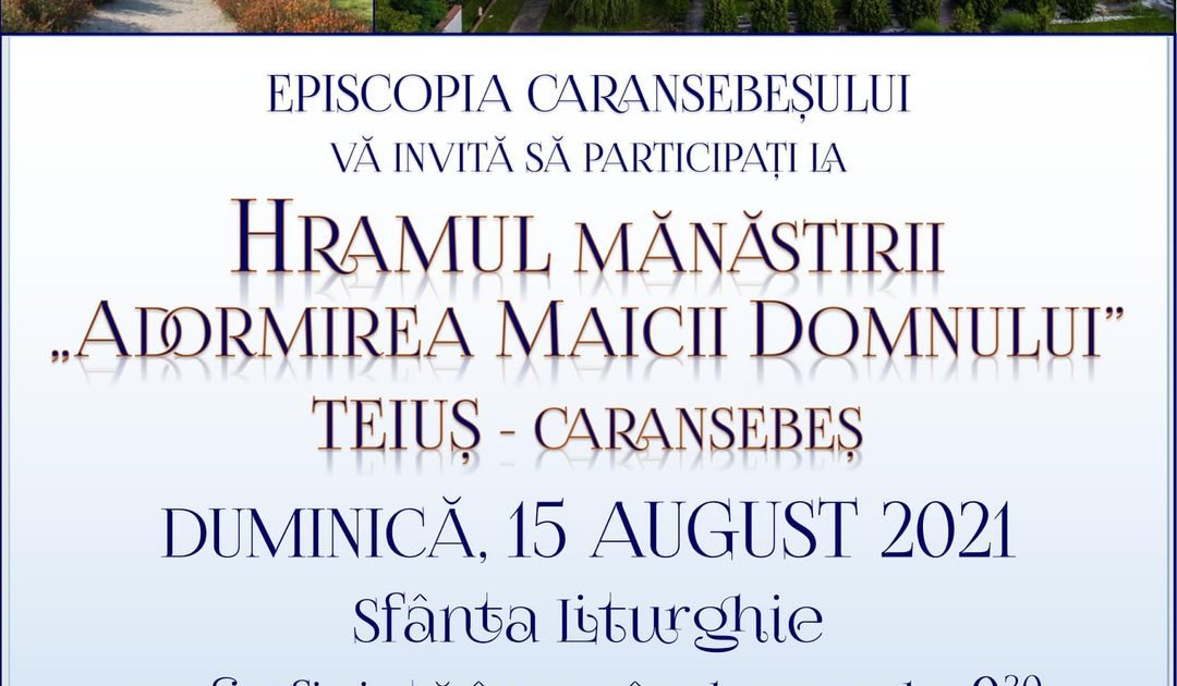 15 AUGUST-HRAMUL MANASTIRII ADORMIREA MAICII DOMNULUI"-TEIUS-CARANSEBES!