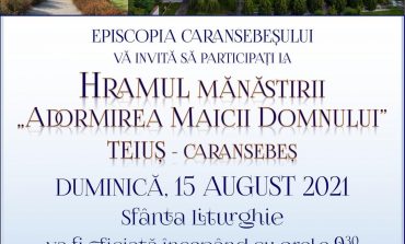 15 AUGUST-HRAMUL MANASTIRII ADORMIREA MAICII DOMNULUI"-TEIUS-CARANSEBES!