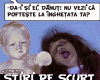STIRI PE SCURT.FOARTE PE SCURT.SI PUTIN UMOR!!!