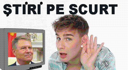 STIRI PE SCURT.FOARTE PE SCURT.SI PUTIN UMOR!