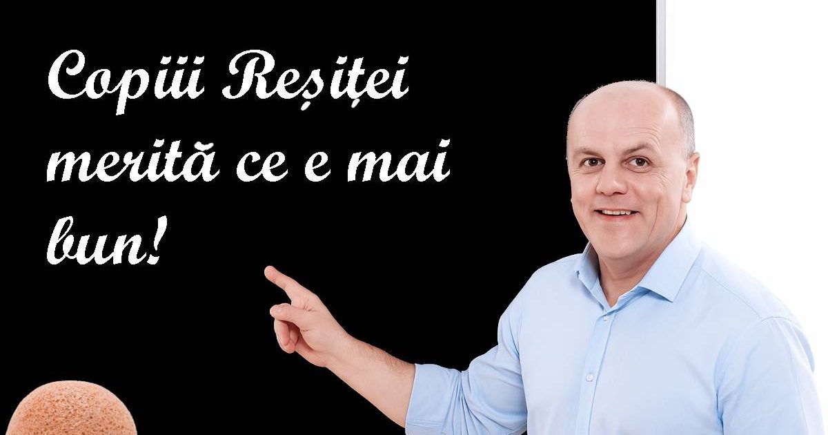Copiii noștri merită ce e mai bun – Reșița face istorie în educație, cu sprijinul primarului Ioan Popa