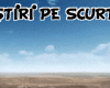 STIRI PE SCURT.FOARTE PE SCURT.SI PUTIN UMOR!!!