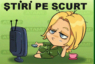 STIRI PE SCURT.FOARTE PE SCURT.SI PUTIN UMOR!