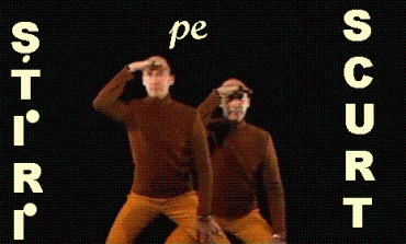 STIRI PE SCURT.FOARTE PE SCURT.SI PUTIN UMOR!!!