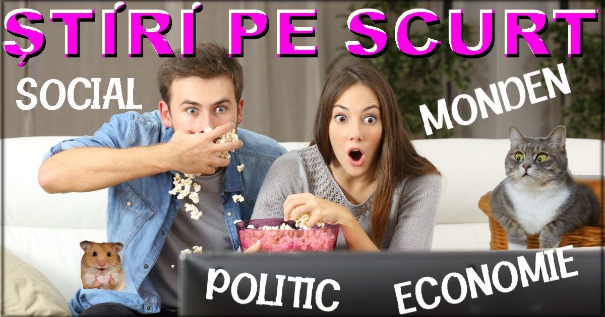 STIRI PE SCURT.FOARTE PE SCURT.SI PUTIN UMOR!!!