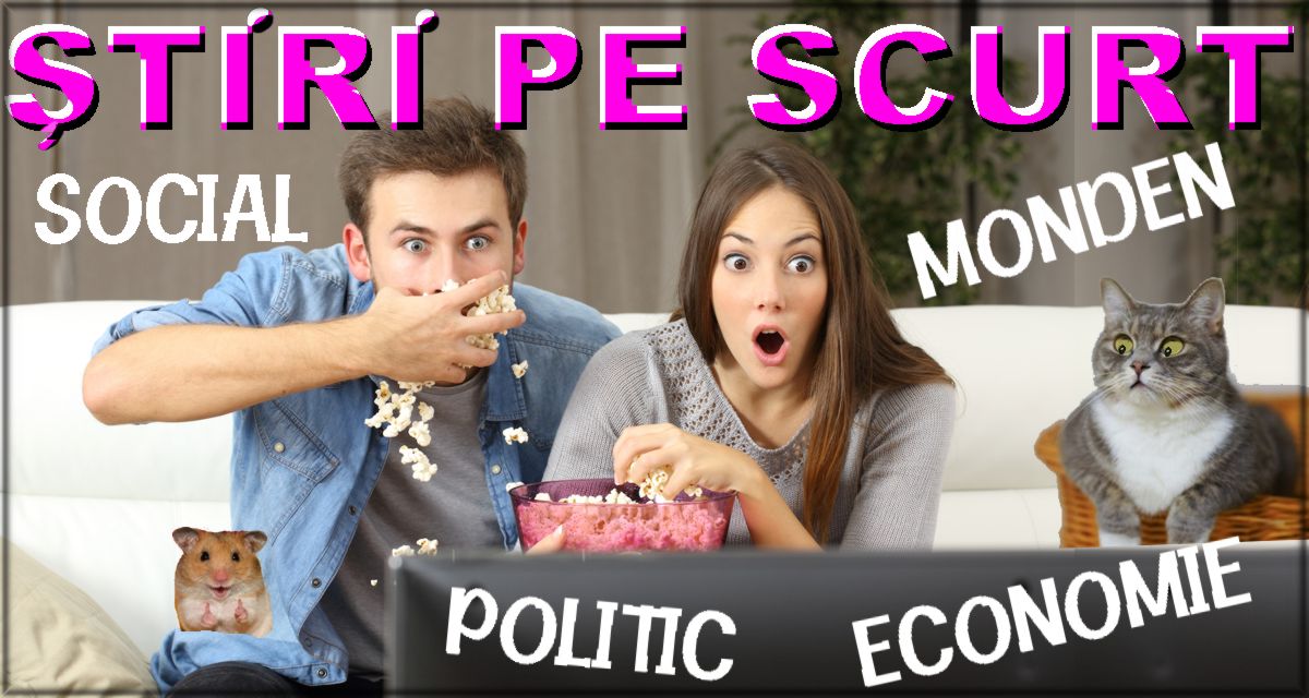 STIRI PE SCURT.FOARTE PE SCURT.SI PUTIN UMOR!!!