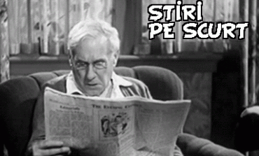 STIRI PE SCURT.FOARTE PE SCURT.SI PUTIN UMOR!
