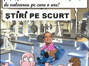 STIRI PE SCURT.FOARTE PE SCURT.SI PUTIN UMOR!!!